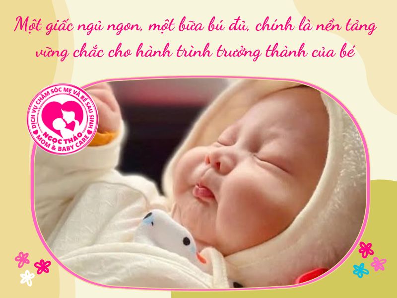 Một giấc ngủ ngon, một bữa bú đủ, chính là nền tảng vững chắc cho hành trình trưởng thành của bé